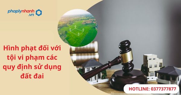 Hình phạt đối với tội vi phạm các quy định về sử dụng đất đai 1 Hình phạt đối với tội vi phạm các quy định về sử dụng đất đai