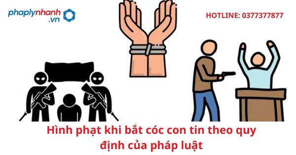 Hình phạt khi bắt cóc con tin theo quy định của pháp luật 1 Hình phạt khi bắt cóc con tin theo quy định của pháp luật