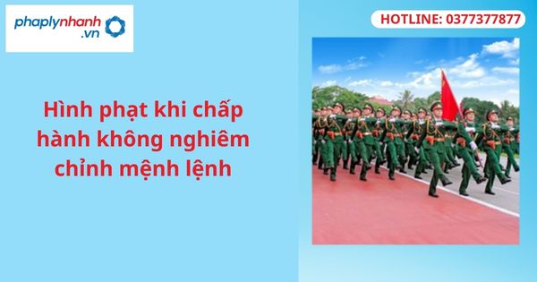 Hình phạt khi chấp hành không nghiêm chỉnh mệnh lệnh 1 Hình phạt khi chấp hành không nghiêm chỉnh mệnh lệnh