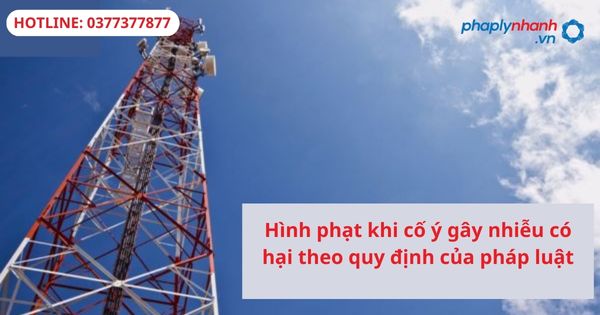 Hình phạt khi cố ý gây nhiễu có hại theo quy định của pháp luật 1 Hình phạt khi cố ý gây nhiễu có hại theo quy định của pháp luật