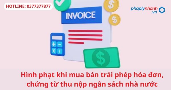 Hình phạt khi mua bán trái phép hóa đơn, chứng từ thu nộp ngân sách nhà nước 1 Hình phạt khi mua bán trái phép hóa đơn, chứng từ thu nộp ngân sách nhà nước