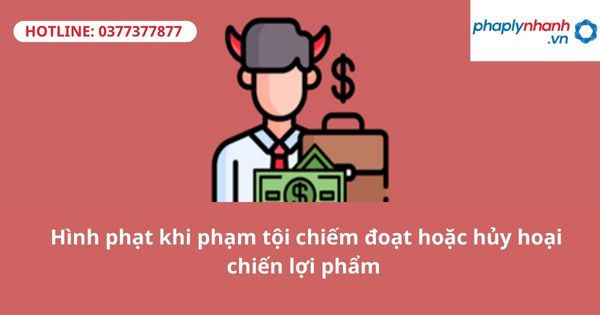 Hình phạt khi phạm tội chiếm đoạt hoặc hủy hoại chiến lợi phẩm 1 Hình phạt khi phạm tội chiếm đoạt hoặc hủy hoại chiến lợi phẩm