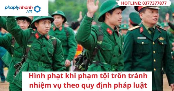 Hình phạt khi phạm tội trốn tránh nhiệm vụ theo quy định pháp luật 1 Hình phạt khi phạm tội trốn tránh nhiệm vụ theo quy định pháp luật