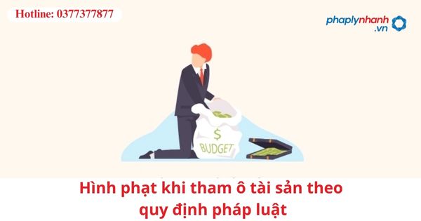Hình phạt khi tham ô tài sản theo quy định pháp luật-hỗ trợ tư vấn pháp lý