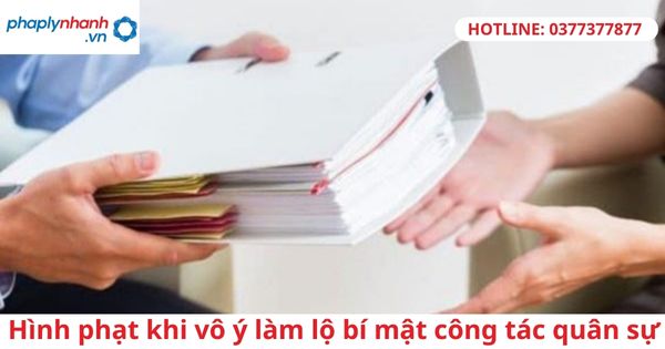 Hình phạt khi vô ý làm lộ bí mật công tác quân sự 1 Hình phạt khi vô ý làm lộ bí mật công tác quân sự-hỗ trợ tư vấn pháp lý