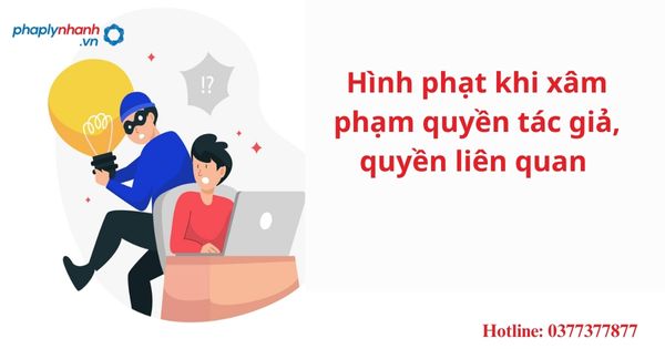 Hình phạt khi xâm phạm quyền tác giả, quyền liên quan 1 Hình phạt khi xâm phạm quyền tác giả, quyền liên quan
