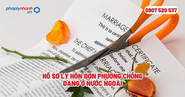 Hồ sơ ly hôn đơn phương chồng đang ở nước ngoài? 1 Hồ sơ ly hôn đơn phương chồng đang ở nước ngoài - Tư vấn, hỗ trợ pháp lý nhanh