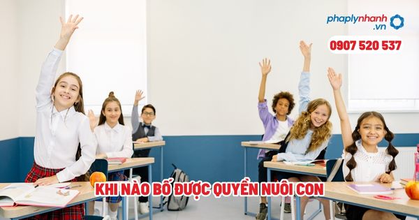 Khi nào bố được quyền nuôi con? 1 Khi nào bố được quyền nuôi con - Tư vấn, hỗ trợ pháp lý nhanh