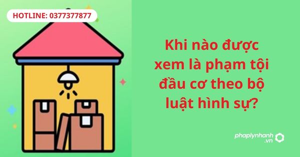 Khi nào được xem là phạm tội đầu cơ theo bộ luật hình sự? 1 Khi nào được xem là phạm tội đầu cơ theo bộ luật hình sự?