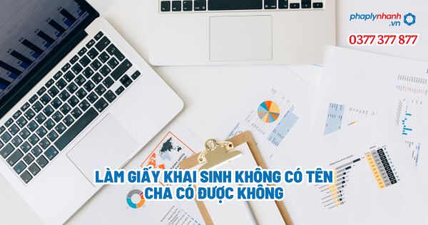 Làm giấy khai sinh không có tên cha có được không? 1 Làm giấy khai sinh không có tên cha có được không - Tư vấn, hỗ trợ pháp lý nhanh