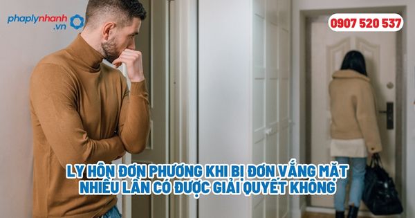 Ly hôn đơn phương khi bị đơn vắng mặt nhiều lần có được giải quyết không? 1 Ly hôn đơn phương khi bị đơn vắng mặt nhiều lần có được giải quyết không - Tư vấn, hỗ trợ pháp lý nhanh
