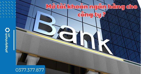 Nên mở tài khoản ngân hàng cho công ty ở ngân hàng nào? 1 Mở tài khoản ngân hàng cho công ty - tư vấn hỗ trợ pháp lý nhanh