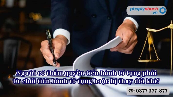 Người có thẩm quyền tiến hành tố tụng phải từ chối tiến hành tố tụng hoặc bị thay đổi khi? 1 Người có thẩm quyền tiến hành tố tụng phải từ chối tiến hành tố tụng hoặc bị thay đổi khi - Tư vấn, hỗ trợ pháp lý nhanh