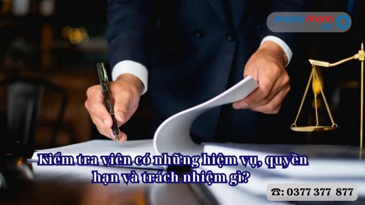Kiểm tra viên có những nhiệm vụ, quyền hạn và trách nhiệm gì? 2 Kiểm tra viên có những hiệm vụ, quyền hạn và trách nhiệm gì - Tư vấn, hỗ trợ pháp lý nhanh