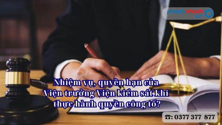 Nhiệm vụ, quyền hạn của Viện trưởng Viện kiểm sát khi thực hành quyền công tố? 1 Nhiệm vụ, quyền hạn của Viện trưởng Viện kiểm sát khi thực hành quyền công tố - Tư vấn, hỗ trợ pháp lý nhanh