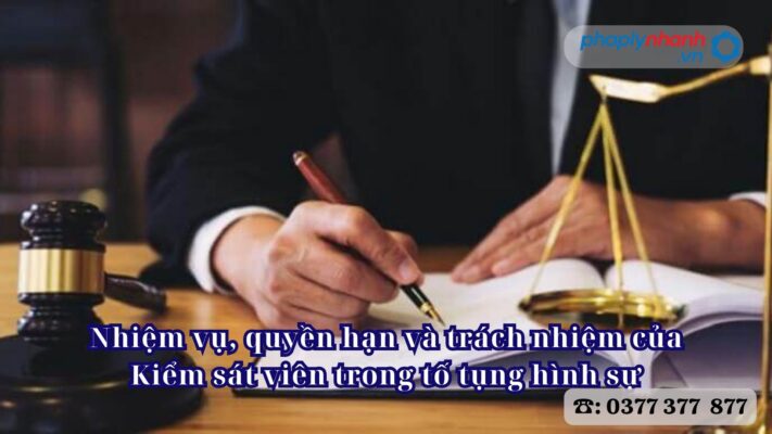 Nhiệm vụ, quyền hạn và trách nhiệm của Kiểm sát viên trong tố tụng hình sự 1 Nhiệm vụ, quyền hạn và trách nhiệm của Kiểm sát viên trong tố tụng hình sự - Tư vấn, hỗ trợ pháp lý nhanh