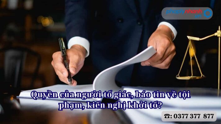 Quyền của người tố giác, báo tin về tội phạm, kiến nghị khởi tố? 1 Quyền của người tố giác, báo tin về tội phạm, kiến nghị khởi tố - Tư vấn, hỗ trợ pháp lý nhanh