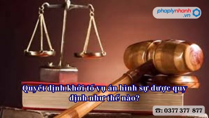 Quyết định khởi tố vụ án hình sự được quy định như thế nào? 2 Quyết định khởi tố vụ án hình sự được quy định như thế nào - Tư vấn, hỗ trợ pháp lý nhanh