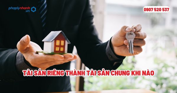 Tài sản riêng thành tài sản chung khi nào? 1 Tài sản riêng thành tài sản chung khi nào - Tư vấn, hỗ trợ pháp lý nhanh