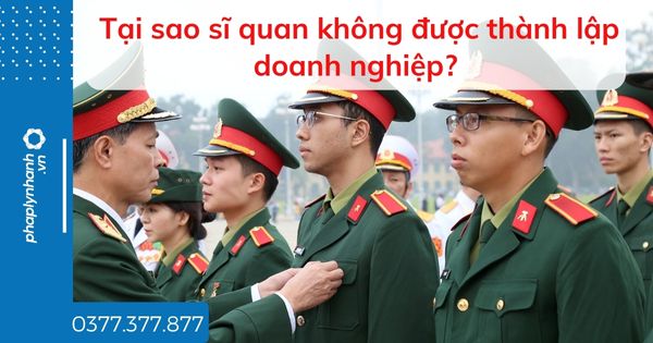 Tại sao sĩ quan không được thành lập doanh nghiệp? 1 Tại sao sĩ quan không được thành lập doanh nghiệp - tư vấn hỗ trợ pháp lý nhanh