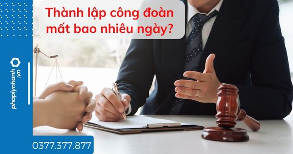 Thành lập công đoàn mất bao nhiêu ngày? 1 Thành lập công đoàn mất bao nhiêu ngày - tư vấn hỗ trợ pháp lý nhanh