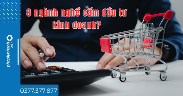 Thành lập doanh nghiệp cần lưu ý 8 ngành nghề cấm đầu tư kinh doanh? 1 Thành lập doanh nghiệp cần lưu ý 8 ngành nghề cấm đầu tư kinh doanh - tư vấn hỗ trợ pháp lý nhanh