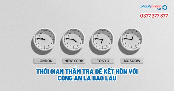 Thời gian thẩm tra để kết hôn với công an là bao lâu? 1 Thời gian thẩm tra để kết hôn với công an là bao lâu - Tư vấn, hỗ trợ pháp lý nhanh