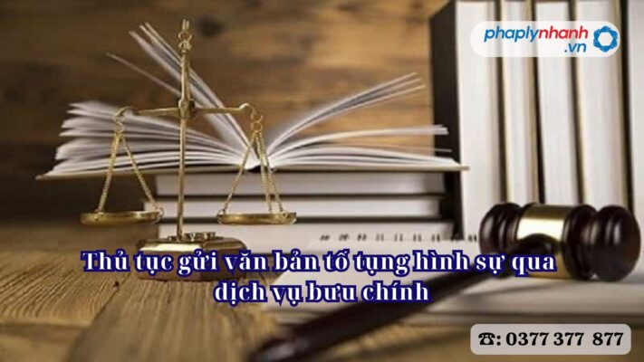 Thủ tục gửi văn bản tố tụng hình sự qua dịch vụ bưu chính 1 Thủ tục gửi văn bản tố tụng hình sự qua dịch vụ bưu chính - Tư vấn, hỗ trợ pháp lý nhanh