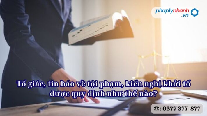 Tố giác, tin báo về tội phạm, kiến nghị khởi tố được quy định như thế nào? 2 Tố giác, tin báo về tội phạm, kiến nghị khởi tố được quy định như thế nào - Tư vấn, hỗ trợ pháp lý nhanh
