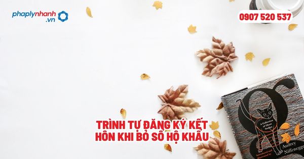 Trình tự đăng ký kết hôn khi bỏ sổ hộ khẩu? 1 Trình tự đăng ký kết hôn khi bỏ sổ hộ khẩu - Tư vấn, hỗ trợ pháp lý nhanh