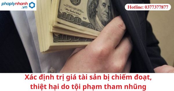 Xác định trị giá tài sản bị chiếm đoạt, thiệt hại do tội phạm tham nhũng 1 Xác định trị giá tài sản bị chiếm đoạt, thiệt hại do tội phạm tham nhũng