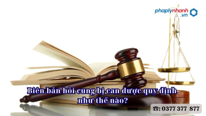 Biên bản hỏi cung bị can được quy đinh như thế nào? 2 Biên bản hỏi cung bị can được quy định như thế nào - Tư vấn, hỗ trợ pháp lý nhanh