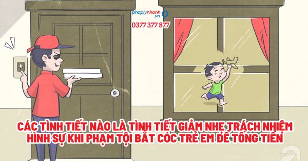 Các tình tiết nào là tình tiết giảm nhẹ trách nhiệm hình sự khi phạm tội bắt cóc trẻ em để tống tiền? 1 Các tình tiết nào là tình tiết giảm nhẹ trách nhiệm hình sự khi phạm tội bắt cóc trẻ em để tống tiền - Tư vấn, hỗ trợ pháp lý nhanh