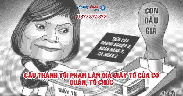 Cấu thành tội phạm làm giả giấy tờ của cơ quan, tổ chức? 1 Cấu thành tội phạm làm giả giấy tờ của cơ quan, tổ chức - Tư vấn, hỗ trợ pháp lý nhanh