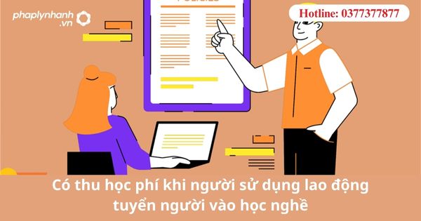Có thu học phí khi người sử dụng lao động tuyển người vào học nghề 1 Có thu học phí khi người sử dụng lao động tuyển người vào học nghề
