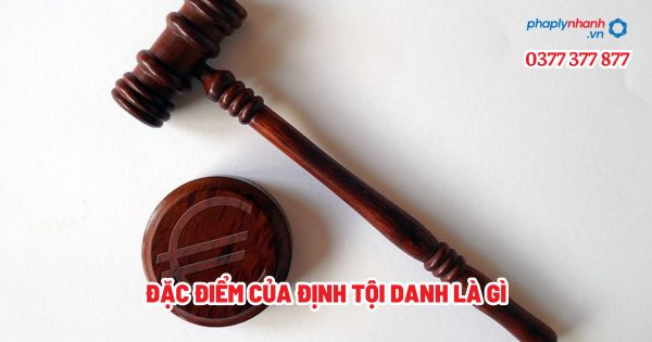 Đặc điểm của định tội danh là gì? 1 Đặc điểm của định tội danh là gì - Tư vấn, hỗ trợ pháp lý nhanh