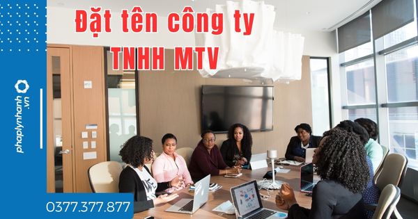 Đặt tên công ty TNHH MTV như thế nào? 1 Đặt tên công ty TNHH MTV như thế nào - tư vấn hỗ trợ pháp lý nhanh