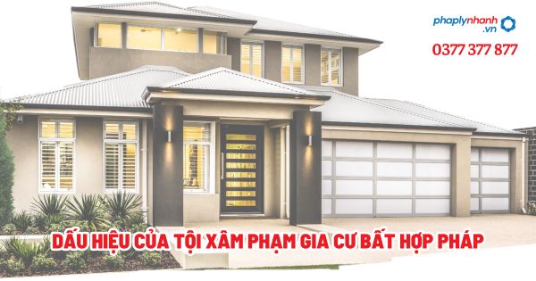 Dấu hiệu của tội xâm phạm gia cư bất hợp pháp? 1 Dấu hiệu của tội xâm phạm gia cư bất hợp pháp - Tư vấn, hỗ trợ pháp lý nhanh
