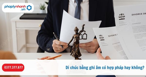 Di chúc bằng ghi âm có hợp pháp hay không? 1 Di chúc bằng ghi âm có hợp pháp hay không-Hỗ trợ, tư vấn pháp lý nhanh