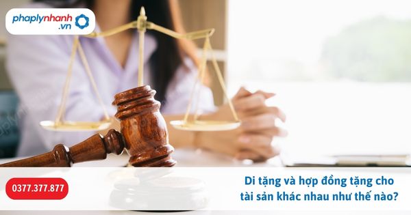 Di tặng và hợp đồng tặng cho tài sản khác nhau như thế nào? 1 Di tặng và hợp đồng tặng cho tài sản khác nhau như thế nào-Hỗ trợ, tư vấn pháp lý nhanh