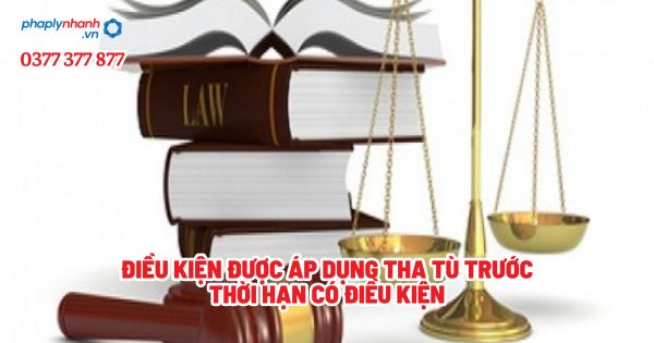 Điều kiện được áp dụng tha tù trước thời hạn có điều kiện? 1 Điều kiện được áp dụng tha tù trước thời hạn có điều kiện - Tư vấn, hỗ trợ pháp lý nhanh