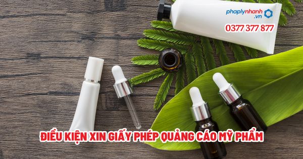 Điều kiện xin giấy phép quảng cáo mỹ phẩm? 1 Điều kiện xin giấy phép quảng cáo mỹ phẩm - Tư vấn, hỗ trợ pháp lý nhanh