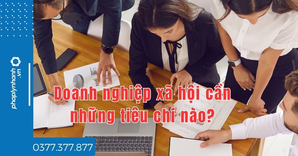 Doanh nghiệp xã hội cần những tiêu chí nào? 1 Doanh nghiệp xã hội cần những tiêu chí nào - tư vấn hỗ trợ pháp lý nhanh