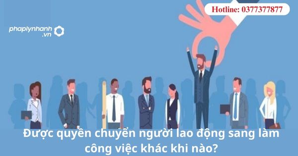 Thời gian báo trước về việc chuyển người lao động sang làm công việc khác 1 Thời gian báo trước về việc chuyển người lao động sang làm công việc khác