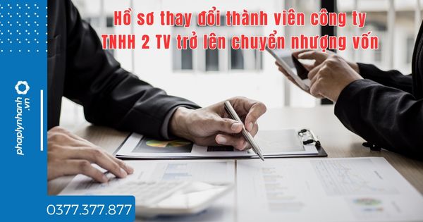 Hồ sơ thay đổi thành viên công ty TNHH 2 TV trở lên chuyển nhượng vốn thế nào? 1 Hồ sơ thay đổi thành viên công ty TNHH 2 TV trở lên chuyển nhượng vốn thế nào - tư vấn hỗ trợ pháp lý nhanh