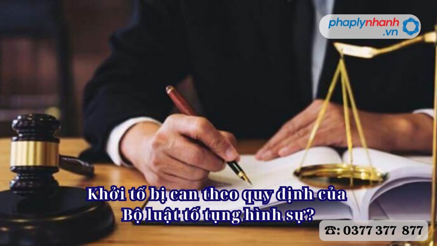 Khởi tố bị can theo quy định của Bộ luật tố tụng hình sự? 1 Khởi tố bị can theo quy định của Bộ luật tố tụng hình sự - Tư vấn, hỗ trợ pháp lý nhanh