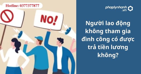 Người lao động không tham gia đình công có được trả tiền lương không?