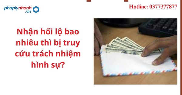 Nhận hối lộ bao nhiêu thì bị truy cứu trách nhiệm hình sự? 1 Nhận hối lộ bao nhiêu thì bị truy cứu trách nhiệm hình sự?