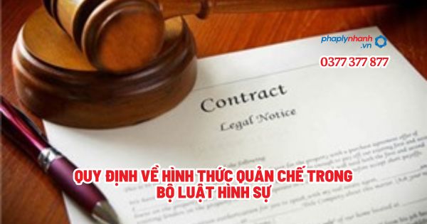 Quy định về hình thức quản chế trong Bộ luật Hình sự? 1 Quy định về hình thức quản chế trong Bộ luật Hình sự - Tư vấn, hỗ trợ pháp lý nhanh