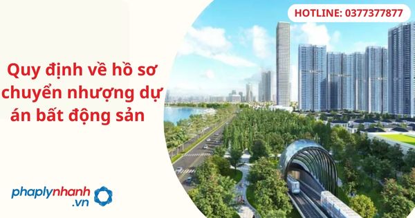 Quy định về hồ sơ chuyển nhượng dự án bất động sản 1 Quy định về hồ sơ chuyển nhượng dự án bất động sản
